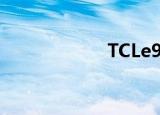 TCLe9（tcl a990）