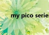 my pico series pico3（my pico3）