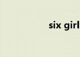 six girls and chorus