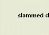 slammed down（slammed）
