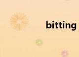 bitting off（bitting）