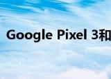 Google Pixel 3和Pixel 4用户抱怨电池膨胀
