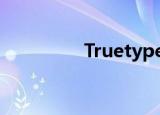  Truetype造字程序是什么