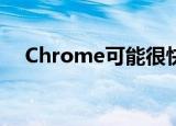  Chrome可能很快会让网站进入省电模式
