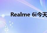  Realme 6i今天在Flipkart上首次销售