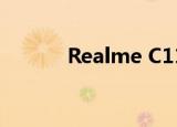  Realme C11印度发布可能接近