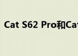  Cat S62 Pro和Cat S61之间的所有关键区别