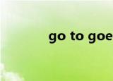 go to goes to（go to go）