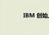 IBM 创始人（ibm的前身）